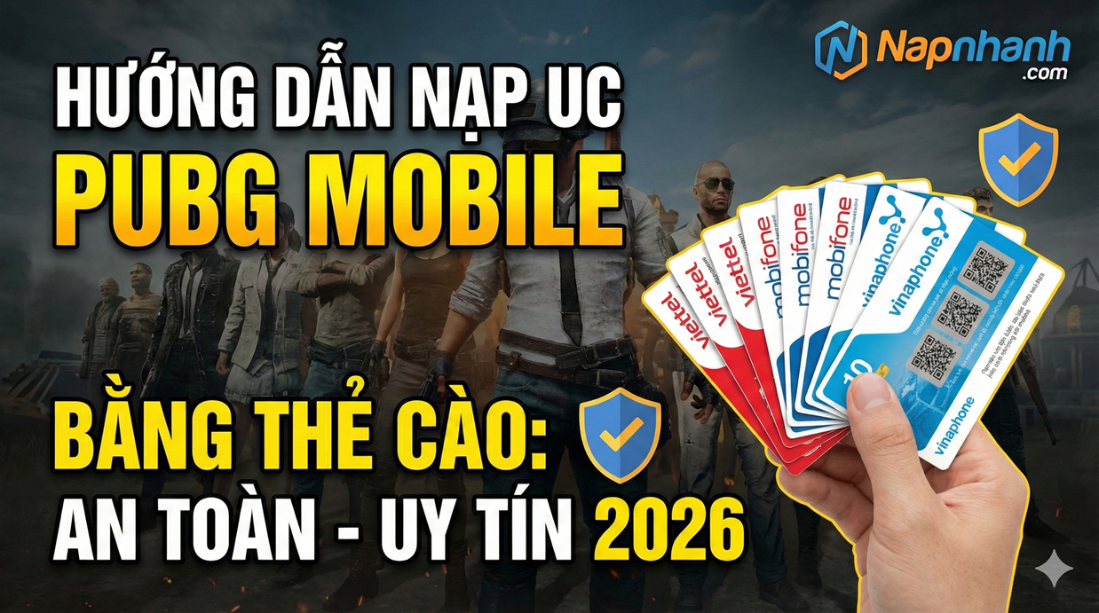 🔫 Hướng Dẫn Nạp UC PUBG Mobile VNG Bằng Thẻ Cào: An Toàn - Uy Tín 2026