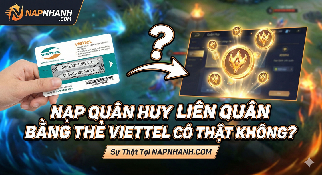 Nạp Quân Huy Liên Quân Mobile Bằng Thẻ Viettel Có Thật Không?