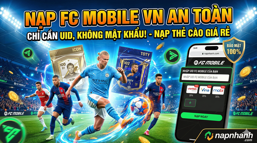 Bí Quyết Nạp FC Mobile VN Bằng Thẻ Cào An Toàn: Chỉ Cần UID, Không Cần Mật Khẩu, Build Đội Hình Cực Khét!